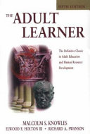 The adult learner : the definitive classic in adult education and human resource development /