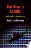 The disaster experts : mastering risk in modern America /