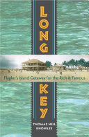 Long Key : Flagler's island getaway for the rich and famous /