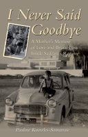 I never said goodbye : a mother's memoir of love and brutal loss inside Saddam's regime /