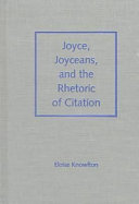 Joyce, Joyceans, and the rhetoric of citation /