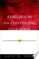 Evaluation for continuing education : a comprehensive guide to success /