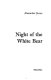 Night of the white bear /