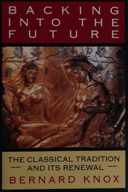 Backing into the future : the Classical tradition and its renewal /