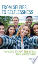 From selfies to selflessness : improving student self-esteem through mentoring /