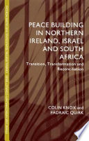Peace building in Northern Ireland, Israel and South Africa : transition, transformation and reconciliation /