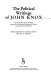 The political writings of John Knox : The first blast of the trumpet against the monstrous regiment of women and other selected works /