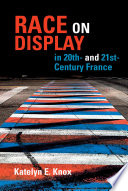 Race on display in 20th- and 21st-century France /