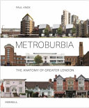 Metroburbia : the anatomy of greater London /