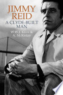 Jimmy Reid : a Clyde-built man /