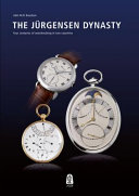 The Jürgensen dynasty : four centuries of watchmaking in two countries /