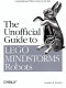 The unofficial guide to Lego Mindstorms robots /