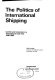 The politics of international shipping ; conflict and interaction in a transnational issue-area, 1946-1968.