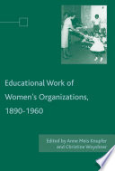 The Educational Work of Women's Organizations, 1890-1960 /