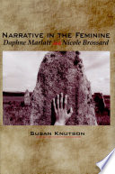 Narrative in the feminine : Daphne Marlatt and Nicole Brossard /