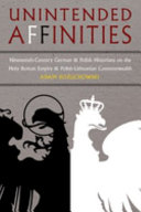 Unintended affinities : Nineteenth-century German and Polish historians on the Holy Roman Empire and the Polish-Lithuanian Commonwealth /