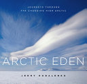 Arctic Eden : journeys through the changing high Arctic /