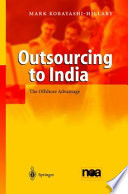Outsourcing to India : the offshore advantage /
