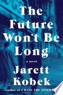 The future won't be long : a novel /