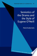 Semiotics of the drama and the style of Eugene O'Neill /