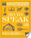 So to speak : 11,000 expressions that'll knock your socks off /