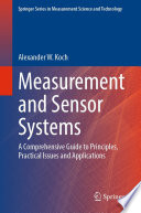 Measurement and Sensor Systems : A Comprehensive Guide to Principles, Practical Issues and Applications /