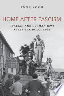 Home after fascism : Italian and German Jews after the Holocaust /