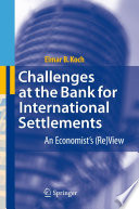 Challenges at the Bank for International Settlements : an economist's (re)view /