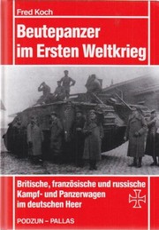 Beutepanzer im Ersten Weltkrieg : britische, französische und russische Kampf- und Panzerwagen im deutschen Heer /