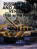 Russian tanks and armored vehicles, 1946 - to the present : an illustrated reference /