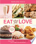 Eat what you love : more than 300 incredible recipes low in sugar, fat, and calories /