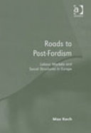 Roads to post-Fordism : labour markets and social structures in Europe /