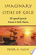 Imaginary cities of gold : the Spanish quest for treasure in North America /