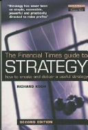 The Financial Times guide to strategy : how to create and deliver a useful strategy /