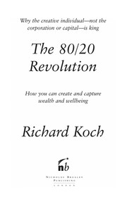 The 80/20 revolution : why the creative individual, not the corporation or capital, is king : how you can create and capture wealth and wellbeing /