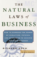 The natural laws of business : applying the theories of Darwin, Einstein, and Newton to achieve business success /
