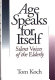 Age speaks for itself : silent voices of the elderly /