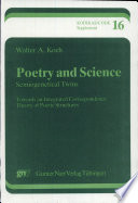 Poetry and science : semiogenetical twins : towards an integrated correspondence : theory of poetic structures /