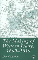 The making of Western Jewry, 1600-1819 /