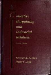 Collective bargaining and industrial relations : from theory to policy and practice /