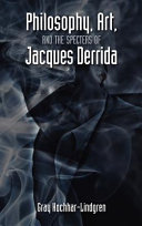 Philosophy, art, and the specters of Jacques Derrida /