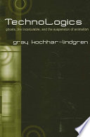 TechnoLogics : ghosts, the incalculable, and the suspension of animation /