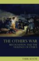 The other's war : recognition and the violence of ethics /