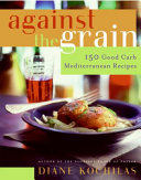 Against the grain : 150 good carb Mediterranean recipes /