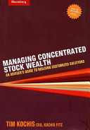 Managing concentrated stock wealth : an adviser's guide to building customized solutions /