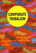 Corporate tribalism : white men/white women and cultural diversity at work /