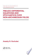 Pseudo-differential equations and stochastics over non-Archimedean fields /