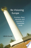 Re-Visioning Europe : Frontiers, Place Identities and Journeys in Debatable Lands /