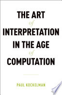 The art of interpretation in an age of computation /