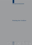 Praising the goddess : a comparative and annotated re-edition of six demotic hymns and praises addressed to Isis /